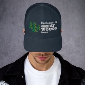 "It Will Always Be Great Woods To Me" Logo in White, Trucker Cap